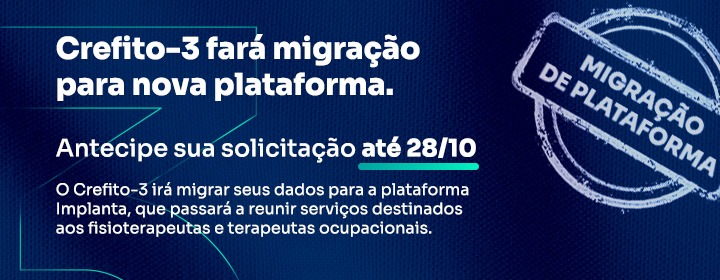 Crefito-3 fará migração
para nova plataforma.